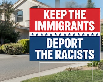 Keep The Immigrants Deport The Racists Yard Sign, Anti Trump Yard Sign, Political Yard Sign, Garden Decoration, Anti Trump, Protest Sign
