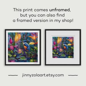 May include: Two framed art prints showcasing a colourful painting of a kingfisher bird on a branch, amidst vibrant foliage and water reflections. The text reads, "This print comes unframed, but you can also find a framed version in my shop!" and "jinnyzolaart.etsy.com".