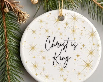 Christ is King Ceramic Ornament Gift Christmas Keepsake Religious Gift for Friend Faith Based Gifts for Everyone