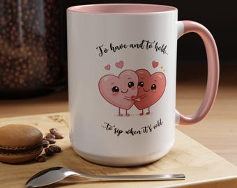 Valentines Day Gift for the Special Someone Mug Husband and Wife Mug Newlyweds Hugging Hearts To Have and To Hold Coffee Mug