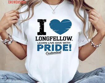 Custom Personalized “I Love Longfellow Learn Live Give With Pride” Shirt, Retro Teacher T-Shirt