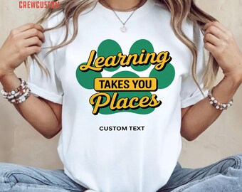 Custom Personalized Education Quote Staff Shirt, Learning Takes You Places Vintage T-Shirt