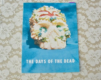 The Days of the Dead, honoring the dead with festivities in Mexico, from ancient times to the present, great reference booklet, vintage