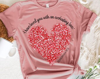 Women's Scripture Verse Graphic Tee | "I have loved you with an everlasting love." Jeremiah 31:3