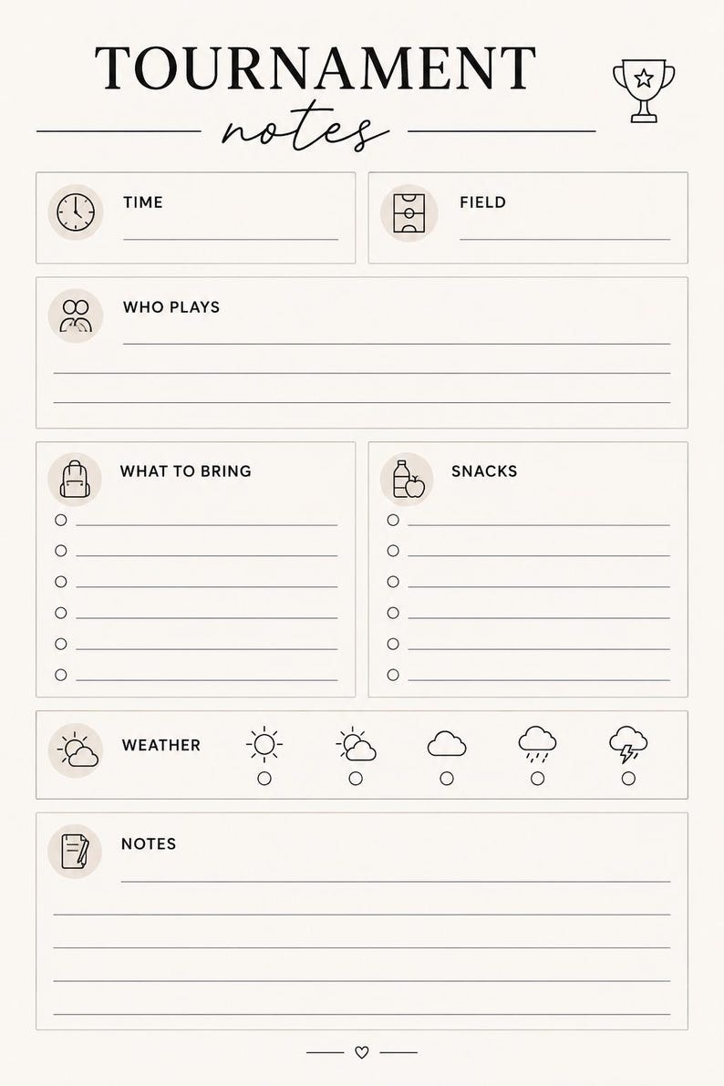 May include: A beige tournament notes sheet with black text and icons. The top reads "TOURNAMENT notes". Sections include "TIME", "WHO PLAYS", "WHAT TO BRING", "WEATHER", and "NOTES". Icons depict a clock, people, a backpack, and weather symbols.