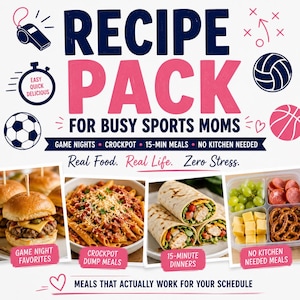 May include: A recipe pack graphic with the text "Recipe Pack for Busy Sports Moms." The image includes illustrations of a soccer ball, basketball, and various prepared meals, including sliders, pasta, and wraps. The text also includes "Game Nights, Crockpot, 15-Min Meals, No Kitchen Needed."