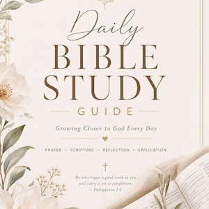 May include: A Daily Bible Study Guide cover featuring floral illustrations in soft tones. The text reads: Daily BIBLE STUDY GUIDE, Growing Closer to God Every Day, PRAYER, SCRIPTURE, REFLECTION, APPLICATION, and Philippians 1:6.