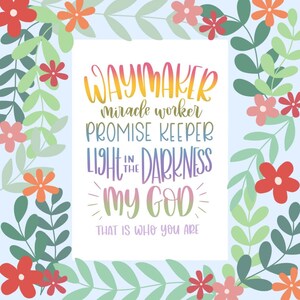 Könnte beinhalten: Ein quadratischer, hellblauer Hintergrund mit einem weißen Rechteck in der Mitte. Das Rechteck enthält farbigen Text: "WAYMAKER, miracle worker, PROMISE KEEPER, LIGHT IN THE DARKNESS, my GOD, THAT IS WHO YOU ARE." Der Rand ist mit grünen Blättern und roten und orangen Blumen verziert.