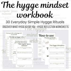 May include: A workbook titled "The hygge mindset workbook" with the text "30 Everyday Simple Hygge Rituals." The workbook includes worksheets for self-care, reflection, and gratitude, with prompts for identifying values and creating a relaxing atmosphere.