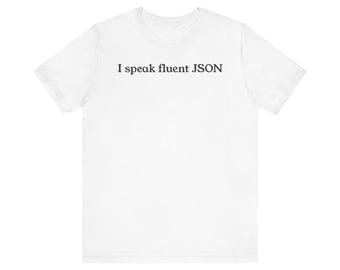 Programmer T-Shirt: I Speak Fluent JSON