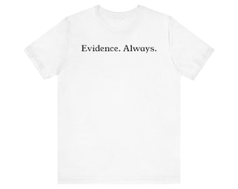 Evidence Always Funny Science Tee - Unisex STEM Gift
