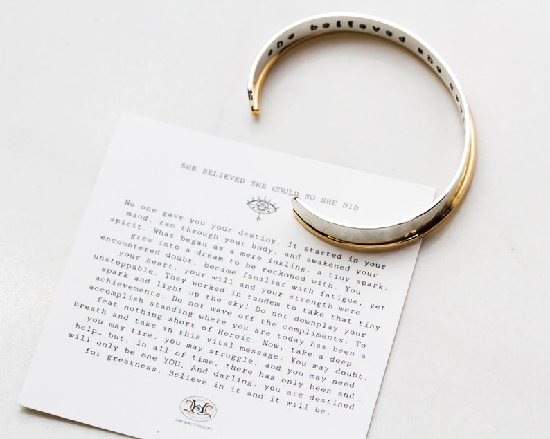 Handmade inspirational graduate gift cuff set. Hand stamped with the expression she believed she could so she did on the inside, outside is hand hammered. Wider cuff is silver and thinner cuff is nu gold. Best graduation gift or encouragement gift.