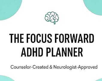 May include: A digital tablet displaying a white screen with the text THE FOCUS FORWARD ADHD PLANNER, Counselor-Created & Neurologist-Approved, and a brain icon. Above the tablet is the text PRINTABLE SCIENCE BACKED and below is INSTANT DOWNLOAD & UNLIMITED PRINTING ACCESS!