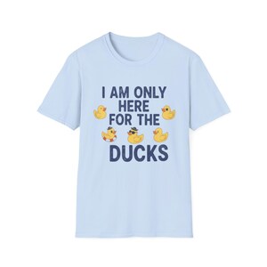 I Am Only Here For The Ducks T-Shirt | Cruise Duck Lover Tee image 10