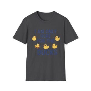 I Am Only Here For The Ducks T-Shirt | Cruise Duck Lover Tee image 9