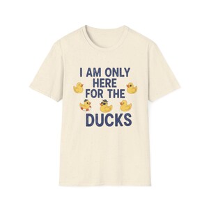 I Am Only Here For The Ducks T-Shirt | Cruise Duck Lover Tee image 7