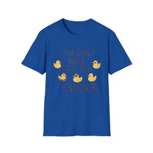I Am Only Here For The Ducks T-Shirt | Cruise Duck Lover Tee image 11