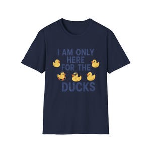 I Am Only Here For The Ducks T-Shirt | Cruise Duck Lover Tee image 12