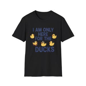 I Am Only Here For The Ducks T-Shirt | Cruise Duck Lover Tee image 4