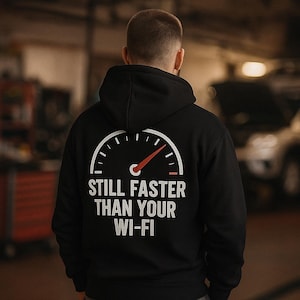 Still Faster Than Your Wi-Fi Hoodie | Funny Car Lover Gift