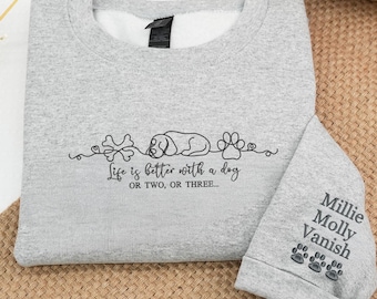 Embroidered Life Is Better With A Dog Sweatshirt, Custom Dog Mom Crewneck, Personalized Pet Name Sleeve, Dog Lover Gift, Dog Owner Sweater