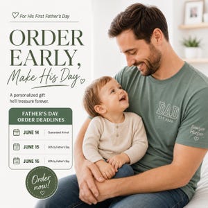May include: A sage green short-sleeved t-shirt featuring the white text DAD EST. 2026 on the chest and the name Sawyer Harper with a small heart on the sleeve. The shirt is worn by a person holding a toddler, with text about Father's Day deadlines.