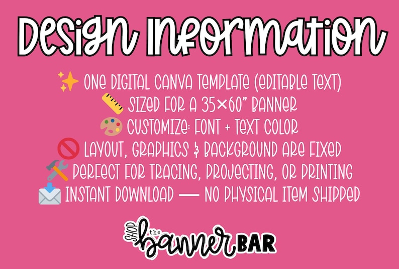 May include: Pink graphic with the text "Design Information". It details a digital Canva template for a 89x152 cm banner. Features include editable text, customizable font and colour, and instant download. The layout and graphics are fixed.