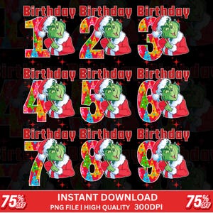 May include: A collection of Grinch-themed birthday numbers 1-9, each with a Grinch character wearing a Santa hat and red coat. The numbers are colorful and festive, with the word "Birthday" above each number. The image also includes text that says "Instant Download".