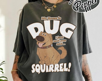 Comfort Color Disney Up Dug Dog Shirt, My Name Is Dug Squirrel, Dog Lover Unisex Gift Tee, Magic Kingdom, Disneyland Vacation Trip RLSN28