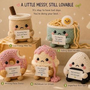 May include: A collection of five crocheted food items with sad faces and encouraging messages. Includes a milk tea, noodles, a donut, ice cream, and a rice ball. The text reads "A Little Messy, Still Lovable."