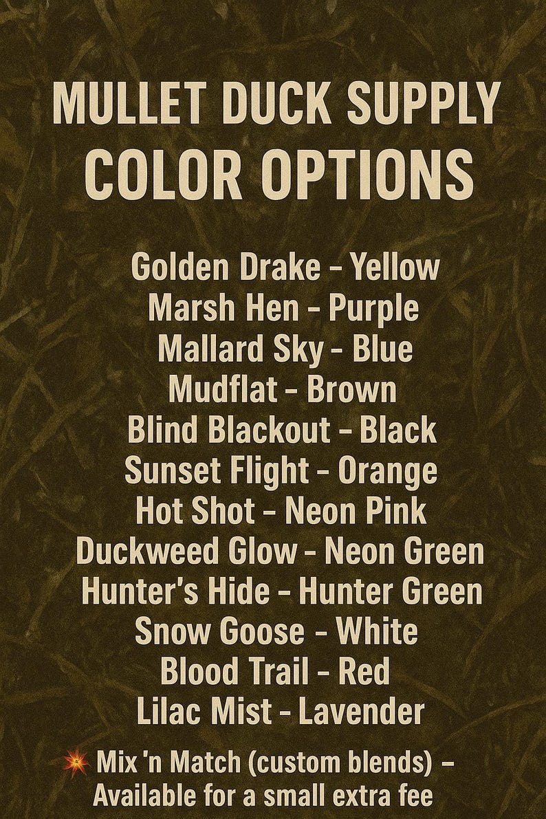 Pode incluir: Texto num fundo castanho que diz "MULLET DUCK SUPPLY COLOR OPTIONS". Abaixo, &eacute; exibida uma lista de op&ccedil;&otilde;es de cores, incluindo "Golden Drake - Yellow", "Marsh Hen - Purple" e "Mallard Sky - Blue".