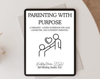 Parenting With Purpose Workbook | Therapist-Guided, Calm & Connected (PDF Download)