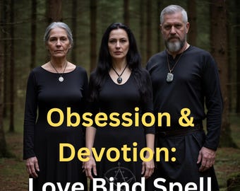 Obsession & Devotion: Love Bind Spell