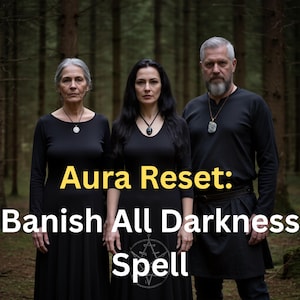 May include: Three people in black attire stand in a forest setting. The image features the text "Aura Reset: Banish All Darkness Spell" in yellow. Each person wears a pendant necklace. The background is a blurred view of trees.
