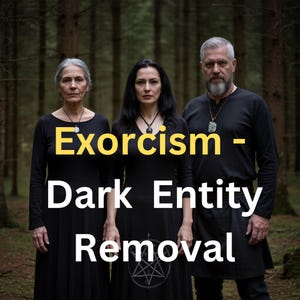 May include: Three people in black attire stand in a forest setting. The image features the text "Exorcism - Dark Entity Removal" in yellow. Each person wears a pendant. The background is a blurred view of trees.