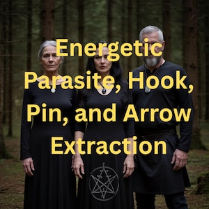 May include: Three individuals stand in a forest wearing black clothing. The central figure wears a black dress featuring a white circular symbol with a star and crossed lines. Yellow text overlays the image reading Energetic Parasite, Hook, Pin, and Arrow Extraction.