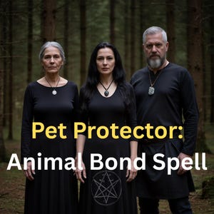 Peut inclure: Trois personnes vêtues de noir se tiennent dans une forêt. Le texte "Pet Protector: Animal Bond Spell" est affiché en jaune et blanc. Chaque personne porte un collier pendentif. L'arrière-plan est une vue floue d'arbres.