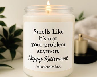 Funny Retirement Candle: Smells Like It's Not My Problem - Soy Wax Gift