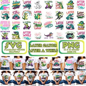 May include: A selection of colourful alligator-themed graphics and t-shirt designs. The designs feature alligators with sunglasses, riding scooters, and skateboarding, along with the phrases "Later Gator" and "After a While". The PNG file is 35.56 cm x 35.56 cm.