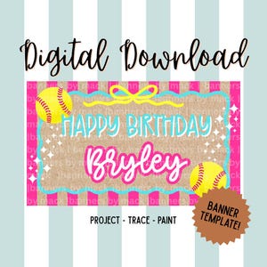 May include: A digital download banner template with a softball theme. The banner features the text "Happy Birthday Bryley" in pink and blue, with two yellow softballs and the text "Banner Template!"