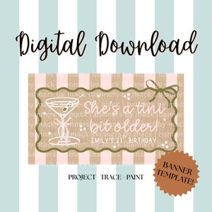 May include: Digital download banner template with a light brown background and a martini glass illustration. Text reads "She's a tini bit older!" and "Emily's 21st Birthday". The banner is decorated with a green bow and white polka dots.