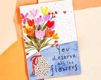 A6 Greeting Card: You Deserve all the Flowers