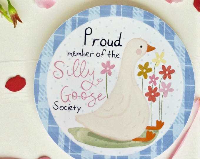 7.6 cm Vinyl Sticker: Proud Member of the Silly Goose Society, Vinyl Decal