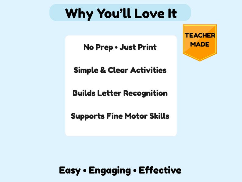 May include: Light blue background with the text "Why You'll Love It." A white box lists "No Prep - Just Print," "Simple & Clear Activities," "Builds Letter Recognition," and "Supports Fine Motor Skills." A Teacher Made badge is in the corner. The bottom text reads "Easy &bull; Engaging &bull; Effective."