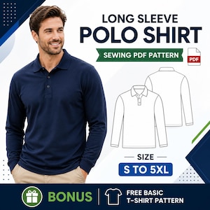 May include: Navy blue long sleeve polo shirt with a three-button placket. The image includes a sewing PDF pattern and the text "LONG SLEEVE POLO SHIRT". Sizes range from S to 5XL. Bonus: Free basic T-shirt pattern.