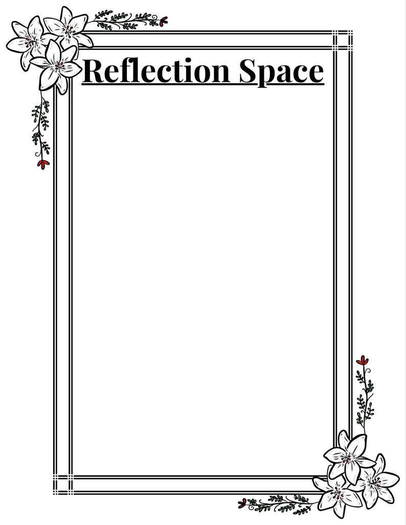 May include: A white page with a black border and the words "Reflection Space" in the center. The border is decorated with white flowers and green vines with red accents in the corners.