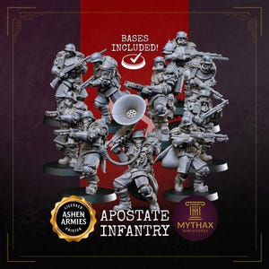 May include: A collection of gray Apostate Infantry miniatures, each armed with rifles and wearing detailed armor and helmets. The image includes the text "BASES INCLUDED!" and logos for "Ashen Armies Printer" and "Mythax Miniatures".