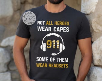 911 Dispatcher PNG Not All Heroes wear capes Shirt Design Telecommunicator Gift Digital Download First responder Tshirt Sublimation Design
