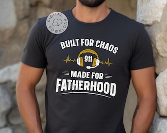 911 Dispatcher Dad SVG Shirt Design Fatherhood Gift Built for Chaos Cricut File First Responder Dad PNG