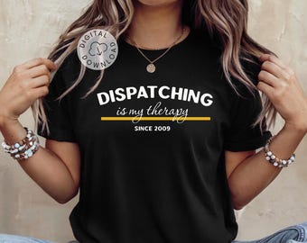 911 Dispatcher Personalized SVG PNG Shirt Design Custom Year Dispatching Is My Therapy Since CricutFile Operator Gift Coworker Birthday Gift
